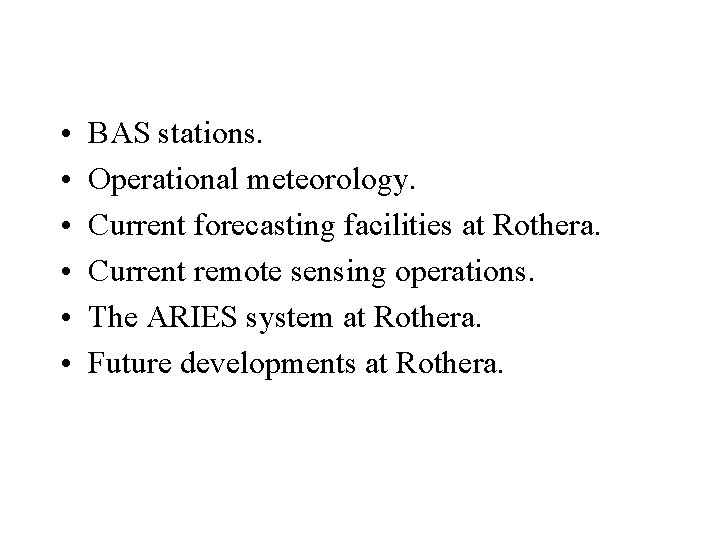  • • • BAS stations. Operational meteorology. Current forecasting facilities at Rothera. Current