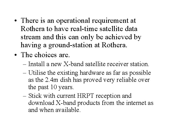  • There is an operational requirement at Rothera to have real-time satellite data