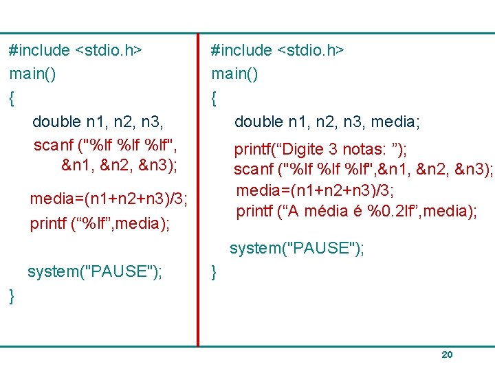 #include <stdio. h> main() { double n 1, n 2, n 3, scanf ("%lf