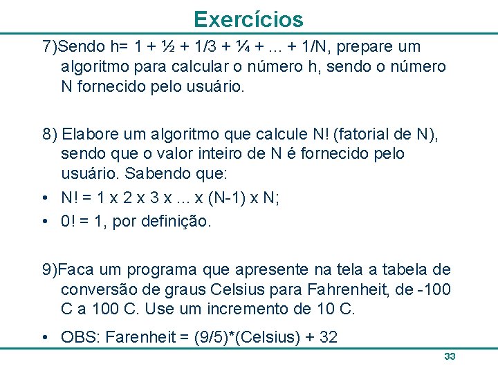 Exercícios 7)Sendo h= 1 + ½ + 1/3 + ¼ +. . . +