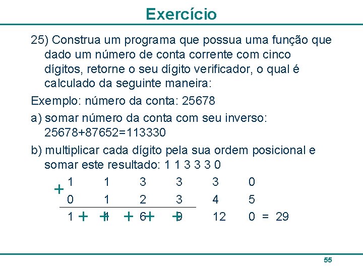 Exercício 25) Construa um programa que possua uma função que dado um número de