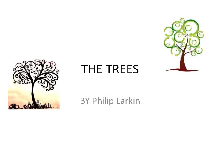 THE TREES BY Philip Larkin 