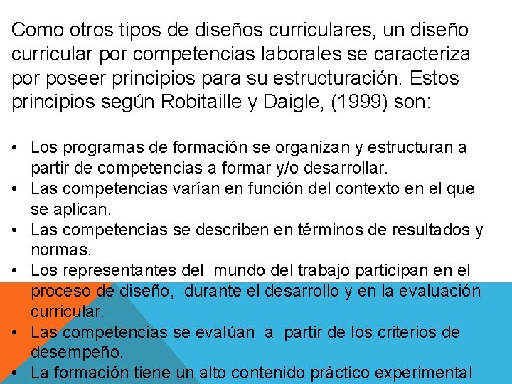 Como otros tipos de diseños curriculares, un diseño curricular por competencias laborales se caracteriza