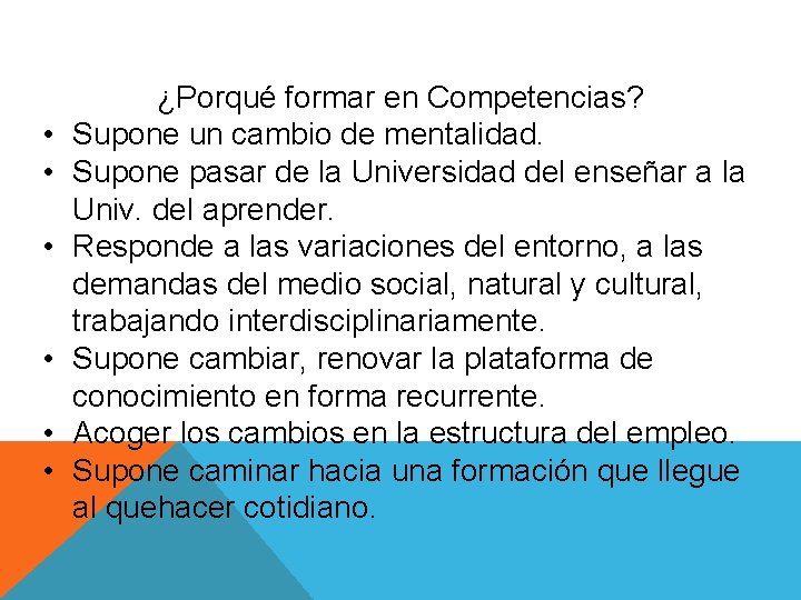  • • • ¿Porqué formar en Competencias? Supone un cambio de mentalidad. Supone