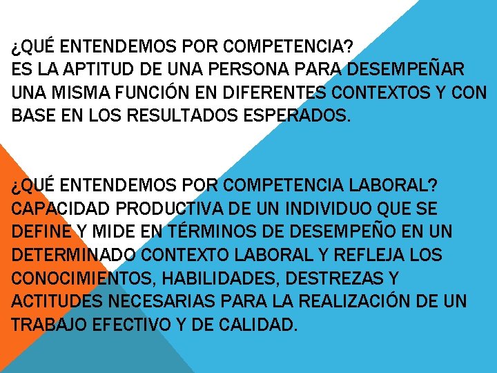 ¿QUÉ ENTENDEMOS POR COMPETENCIA? ES LA APTITUD DE UNA PERSONA PARA DESEMPEÑAR UNA MISMA