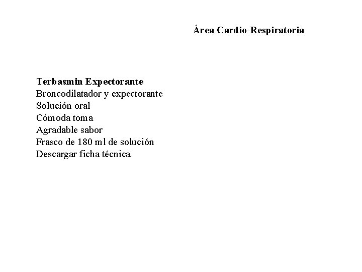 Área Cardio-Respiratoria Terbasmin Expectorante Broncodilatador y expectorante Solución oral Cómoda toma Agradable sabor Frasco