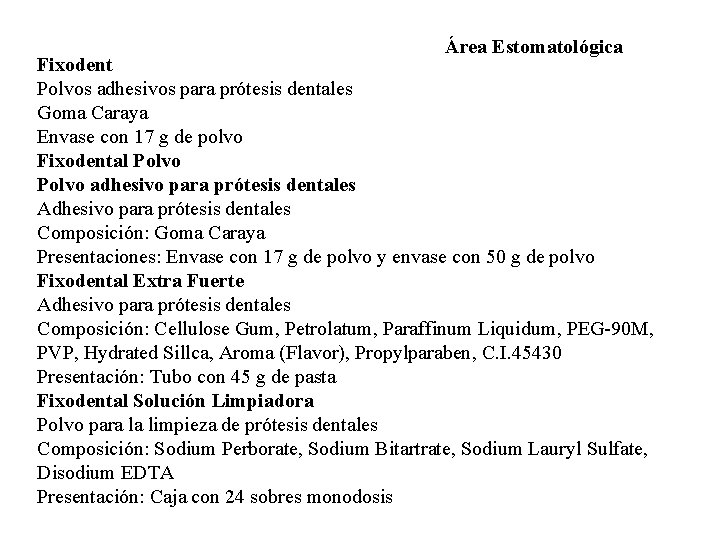 Área Estomatológica Fixodent Polvos adhesivos para prótesis dentales Goma Caraya Envase con 17 g