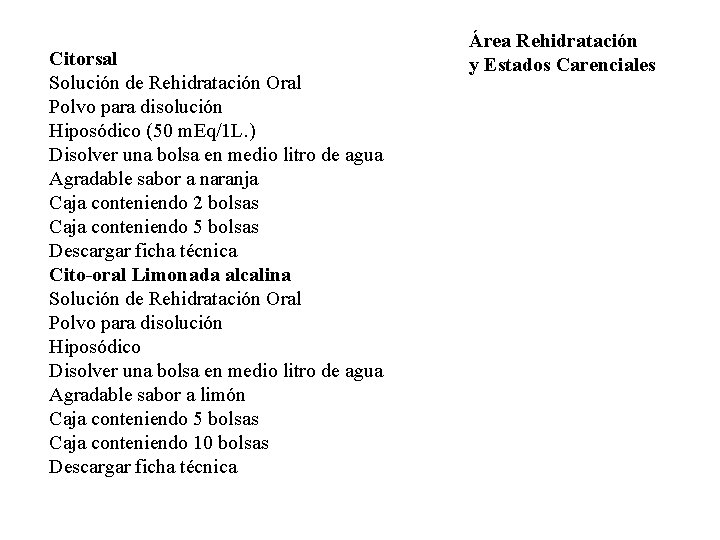 Citorsal Solución de Rehidratación Oral Polvo para disolución Hiposódico (50 m. Eq/1 L. ) Citorsal Solución de Rehidratación Oral Polvo para disolución Hiposódico (50 m. Eq/1 L. )