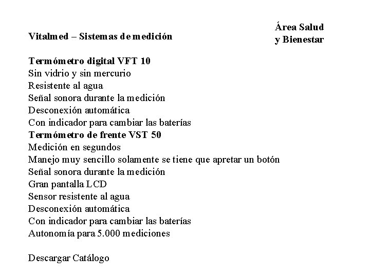 Vitalmed – Sistemas de medición Área Salud y Bienestar Termómetro digital VFT 10 Sin