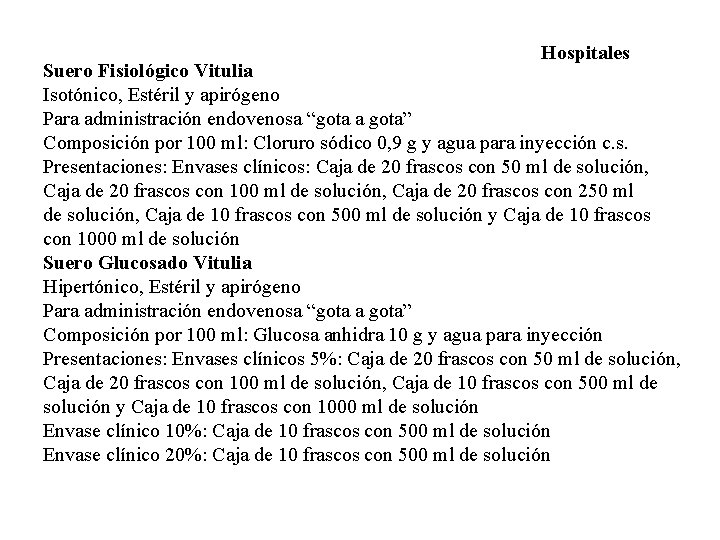 Hospitales Suero Fisiológico Vitulia Isotónico, Estéril y apirógeno Para administración endovenosa “gota a gota”