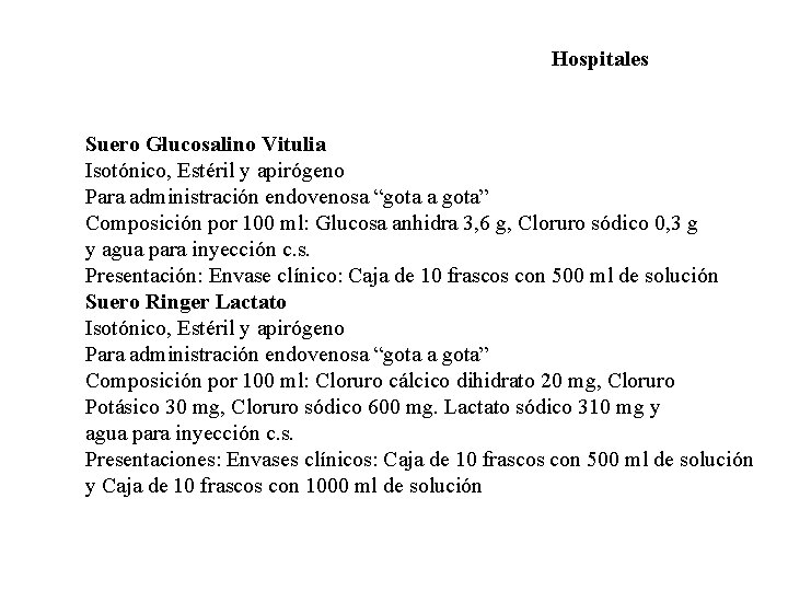 Hospitales Suero Glucosalino Vitulia Isotónico, Estéril y apirógeno Para administración endovenosa “gota a gota”