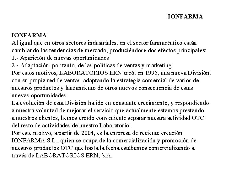 IONFARMA Al igual que en otros sectores industriales, en el sector farmacéutico están cambiando