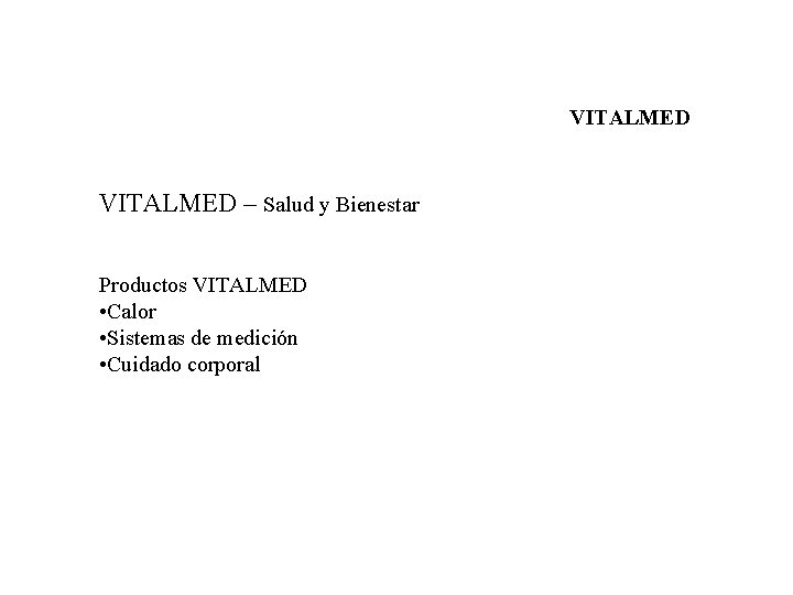 VITALMED – Salud y Bienestar Productos VITALMED • Calor • Sistemas de medición • VITALMED – Salud y Bienestar Productos VITALMED • Calor • Sistemas de medición •