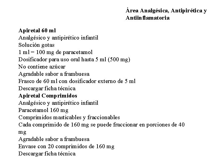 Área Analgésica, Antipirética y Antiinflamatoria Apiretal 60 ml Analgésico y antipirético infantil Solución gotas Área Analgésica, Antipirética y Antiinflamatoria Apiretal 60 ml Analgésico y antipirético infantil Solución gotas
