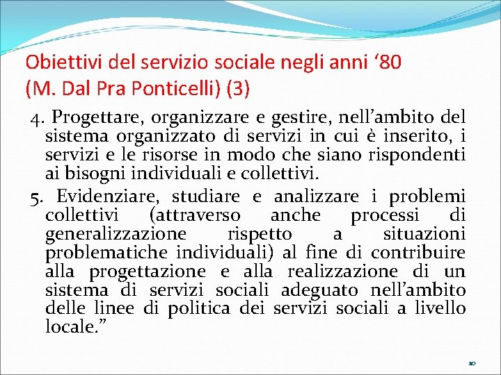 Obiettivi del servizio sociale negli anni ‘ 80 (M. Dal Pra Ponticelli) (3) 4.