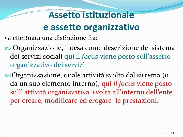 Assetto istituzionale e assetto organizzativo va effettuata una distinzione fra: Organizzazione, intesa come descrizione