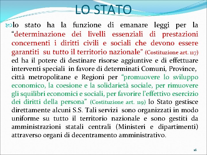 LO STATO lo stato ha la funzione di emanare leggi per la “determinazione dei