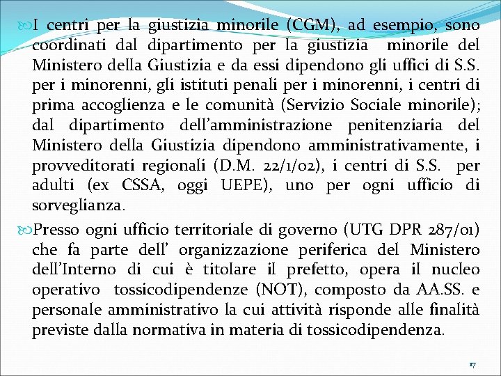  I centri per la giustizia minorile (CGM), ad esempio, sono coordinati dal dipartimento