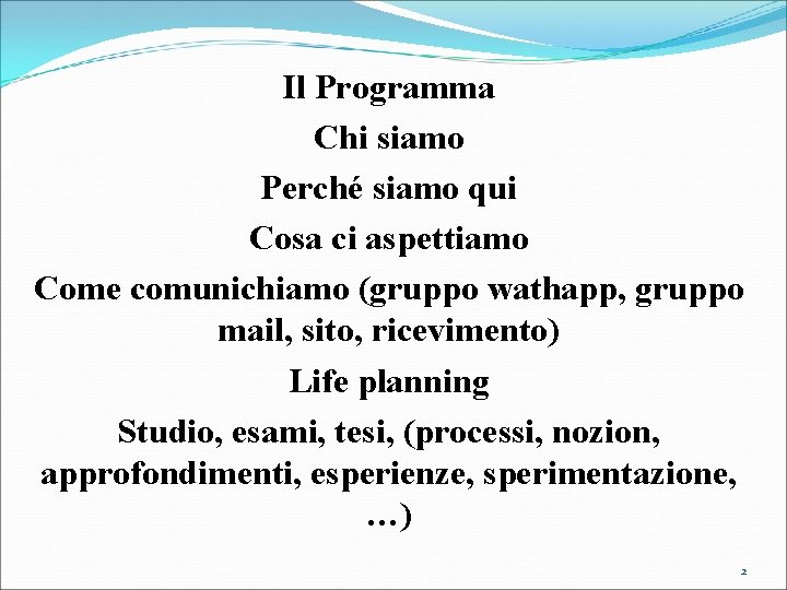 Il Programma Chi siamo Perché siamo qui Cosa ci aspettiamo Come comunichiamo (gruppo wathapp,