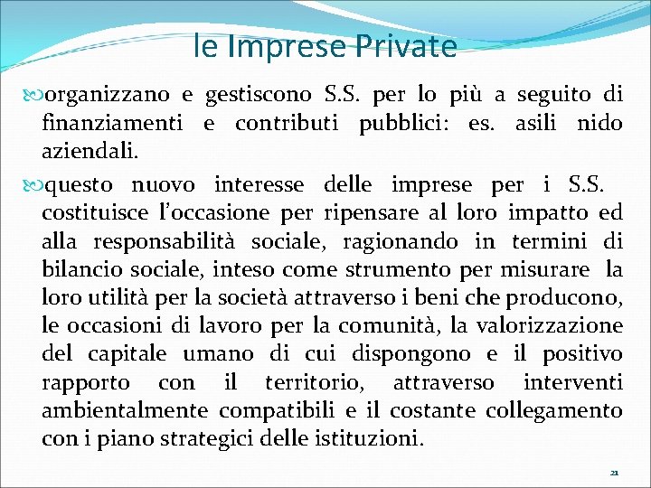 le Imprese Private organizzano e gestiscono S. S. per lo più a seguito di