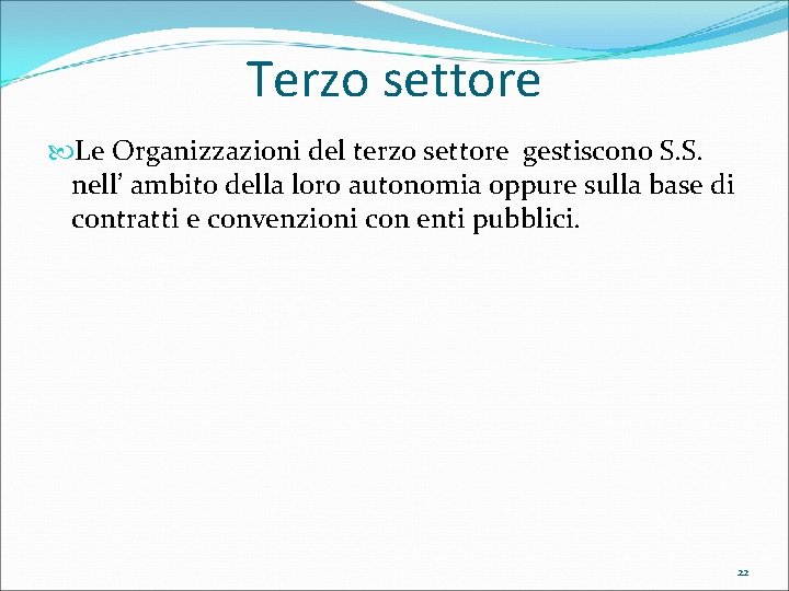 Terzo settore Le Organizzazioni del terzo settore gestiscono S. S. nell’ ambito della loro