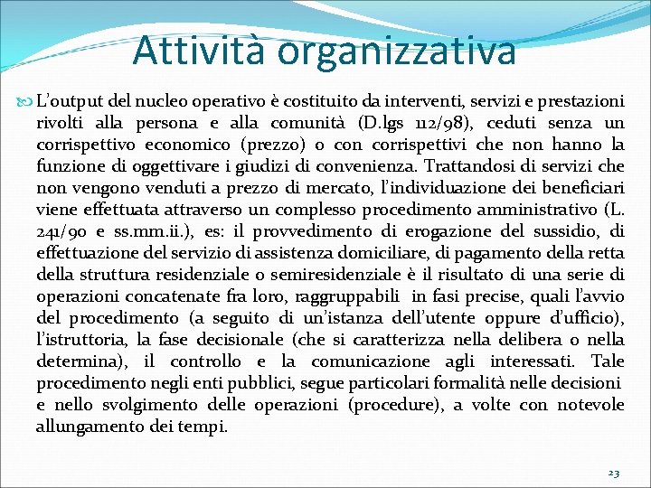 Attività organizzativa L’output del nucleo operativo è costituito da interventi, servizi e prestazioni rivolti
