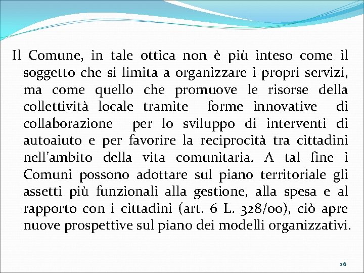 Il Comune, in tale ottica non è più inteso come il soggetto che si