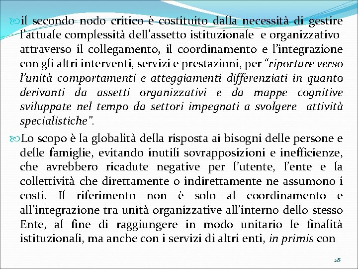  il secondo nodo critico è costituito dalla necessità di gestire l’attuale complessità dell’assetto