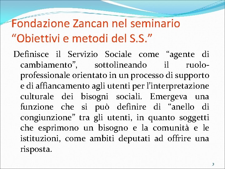 Fondazione Zancan nel seminario “Obiettivi e metodi del S. S. ” Definisce il Servizio