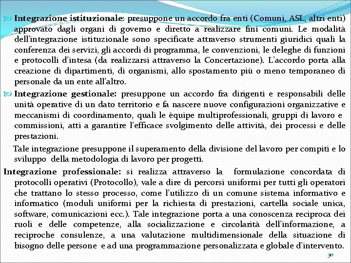  Integrazione istituzionale: presuppone un accordo fra enti (Comuni, ASL, altri enti) approvato dagli
