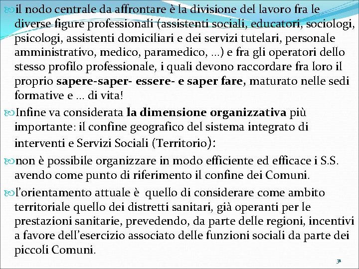  il nodo centrale da affrontare è la divisione del lavoro fra le diverse