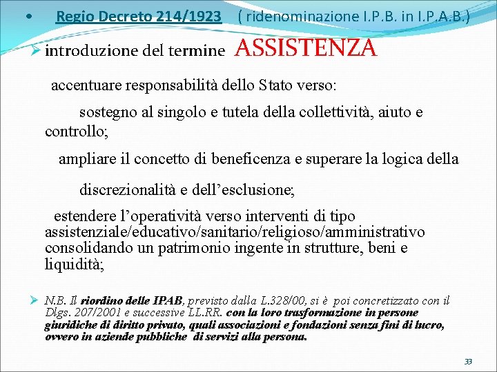  • Regio Decreto 214/1923 ( ridenominazione I. P. B. in I. P. A.
