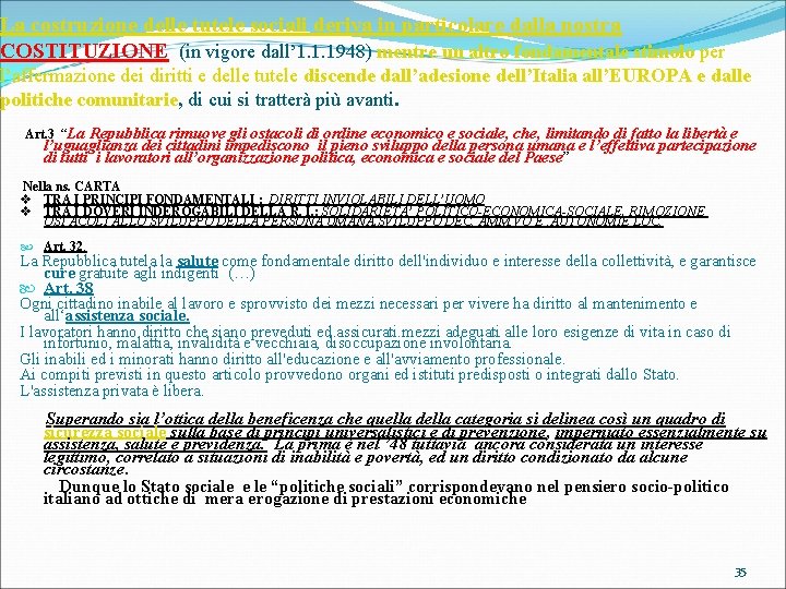 La costruzione delle tutele sociali deriva in particolare dalla nostra COSTITUZIONE (in vigore dall’