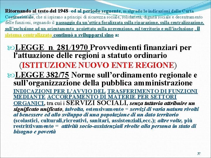 Ritornando al testo del 1948 ed al periodo seguente, malgrado le indicazioni della Carta