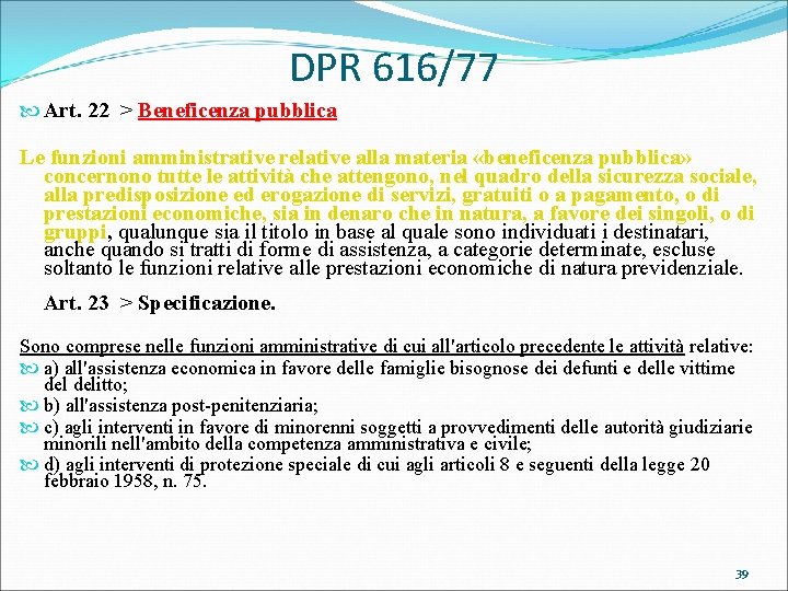 DPR 616/77 Art. 22 > Beneficenza pubblica Le funzioni amministrative relative alla materia «beneficenza