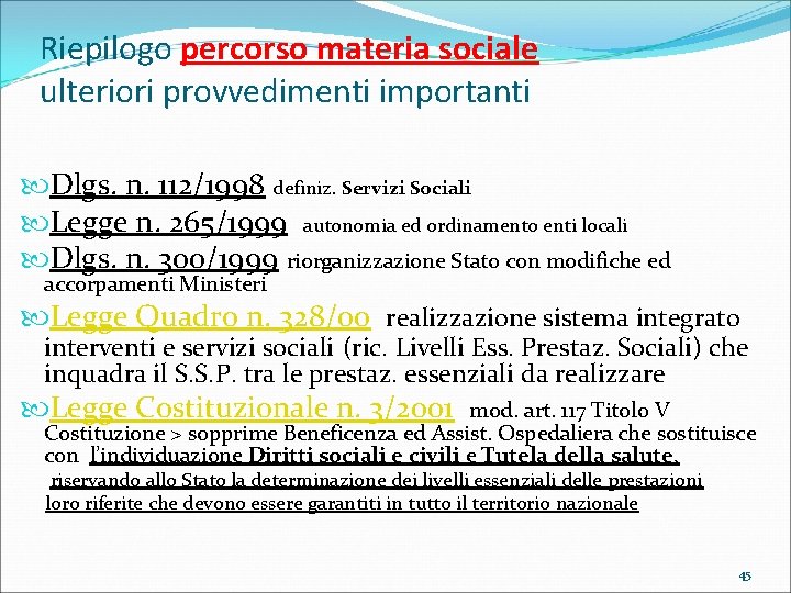 Riepilogo percorso materia sociale ulteriori provvedimenti importanti Dlgs. n. 112/1998 definiz. Servizi Sociali Legge
