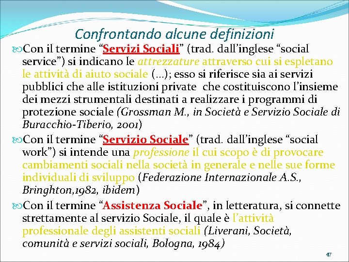 Confrontando alcune definizioni Con il termine “Servizi Sociali” (trad. dall’inglese “social service”) si indicano