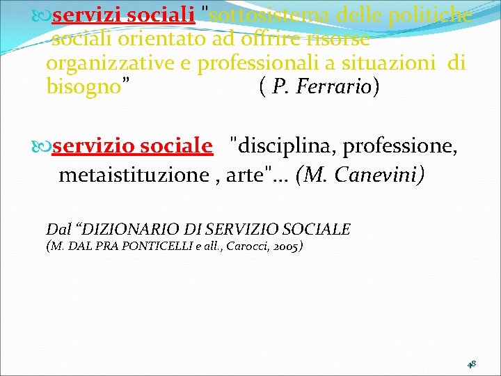  servizi sociali "sottosistema delle politiche sociali orientato ad offrire risorse organizzative e professionali