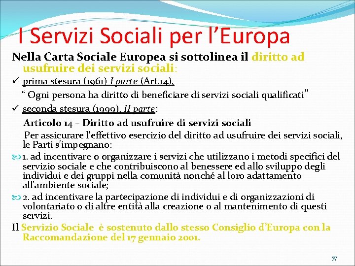 I Servizi Sociali per l’Europa Nella Carta Sociale Europea si sottolinea il diritto ad