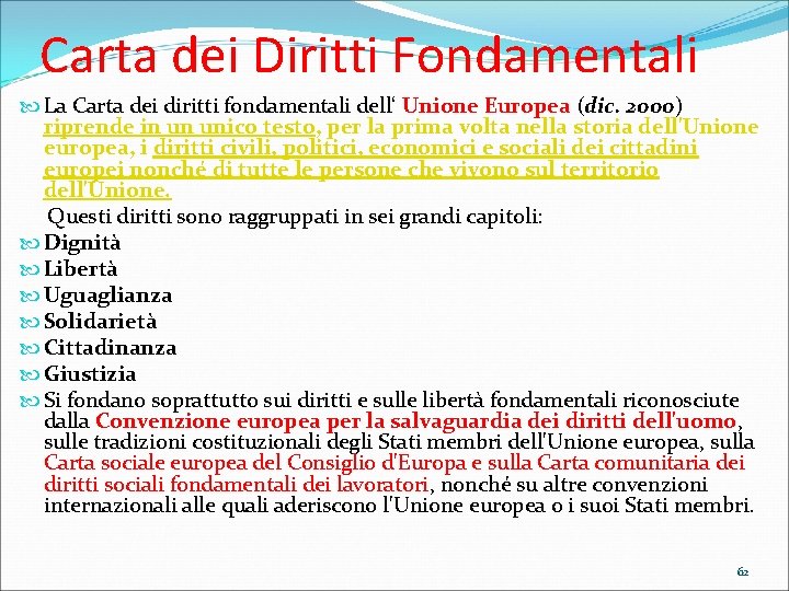 Carta dei Diritti Fondamentali La Carta dei diritti fondamentali dell‘ Unione Europea (dic. 2000)