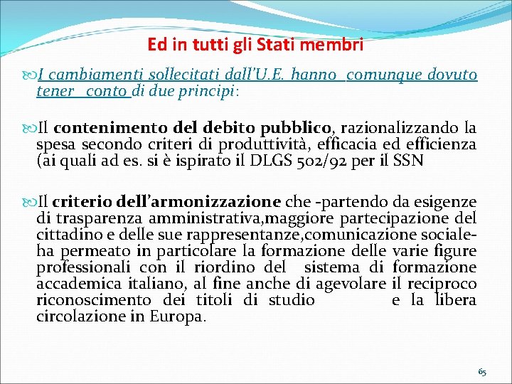 Ed in tutti gli Stati membri I cambiamenti sollecitati dall’U. E. hanno comunque dovuto