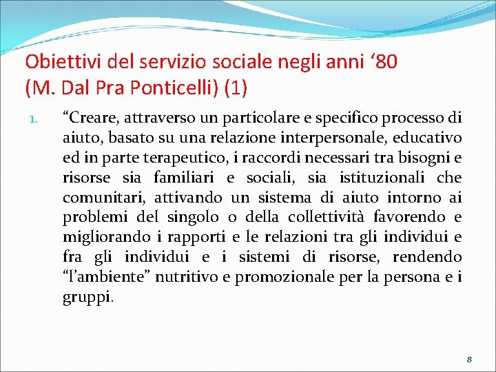 Obiettivi del servizio sociale negli anni ‘ 80 (M. Dal Pra Ponticelli) (1) 1.