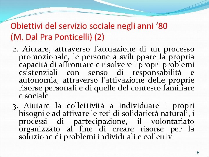 Obiettivi del servizio sociale negli anni ‘ 80 (M. Dal Pra Ponticelli) (2) 2.