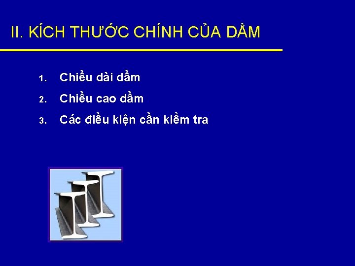 II. KÍCH THƯỚC CHÍNH CỦA DẦM 1. Chiều dài dầm 2. Chiều cao dầm