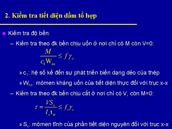 2. Kiểm tra tiết diện dầm tổ hợp u Kiểm tra độ bền: –