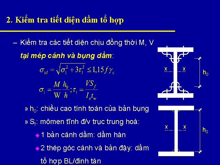 2. Kiểm tra tiết diện dầm tổ hợp – Kiểm tra các tiết diện 2. Kiểm tra tiết diện dầm tổ hợp – Kiểm tra các tiết diện