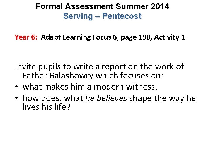 Formal Assessment Summer 2014 Serving – Pentecost Year 6: Adapt Learning Focus 6, page