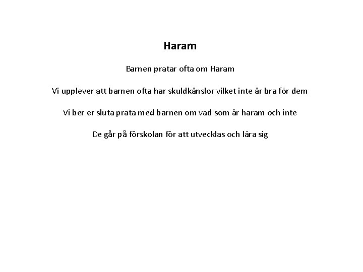 Haram Barnen pratar ofta om Haram Vi upplever att barnen ofta har skuldkänslor vilket