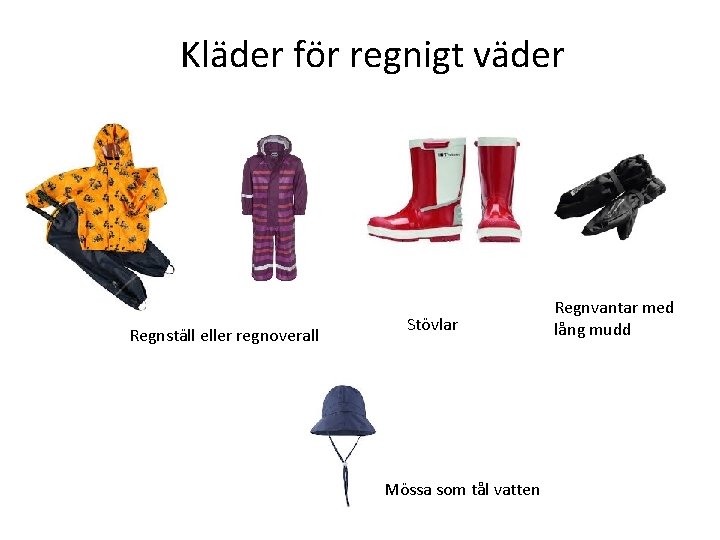 Kläder för regnigt väder Regnställ eller regnoverall Stövlar Mössa som tål vatten Regnvantar med