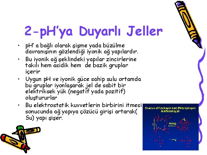 2 -p. H’ya Duyarlı Jeller • p. H’ a bağlı olarak şişme yada büzülme